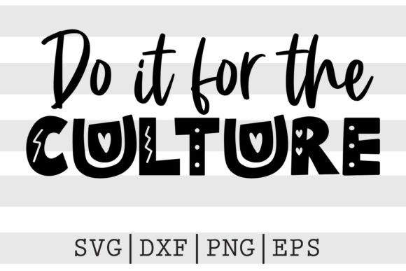 Download Do It for the Culture SVG - Premium Resources