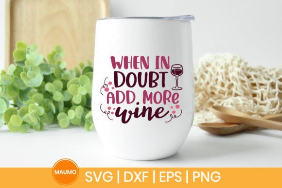 Download Funny Wine Quote, when in Doubt Svg - Funny wine quote Collection