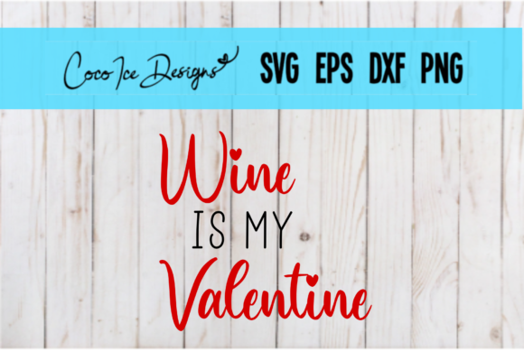 Download Wine is My Valentine Quote SVG Cut File - Quote svg cut file Collection