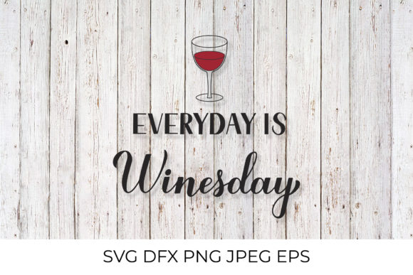 Download Everyday is Winesday. Funny Wine Quote - Funny wine quote Collection
